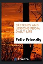 Sketches and Lessons from Daily Life af Felix Friendly