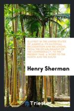 Slavery in the United States of America; Its National Recognition and Relations, from the Establishment of the Confederacy, to the Present Time. a Word to the North and the South af Henry Sherman