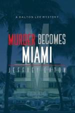 Murder Becomes Miami af Jeffrey Eaton