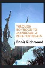 Through Boyhood to Manhood af Ennis Richmond