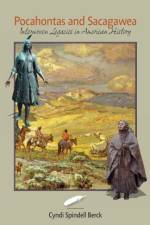 Pocahontas and Sacagawea - Interwoven Legacies in American History af Cyndi Spindell Berck