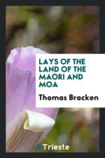 Lays of the Land of the Maori and Moa af Thomas Bracken