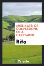 Miss Kate; Or, Confessions of a Caretaker af Rita