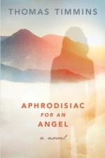 Aphrodisiac for an Angel af Thomas Timmins