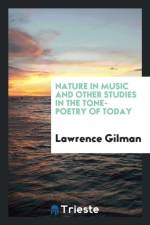 Nature in Music and Other Studies in the Tone-Poetry of Today af Lawrence Gilman