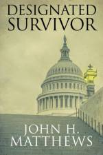 Designated Survivor af John H Matthews