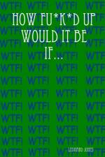 How Fu*k*d Up Would It Be If... af Leonard Jones