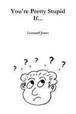 You're Pretty Stupid If... af Leonard Jones