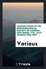 Transactions of the Epidemiological Society of London, New Series. Vol. XXVI, Session 1906-1907 af Various