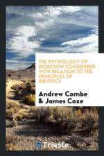 Physiology of Digestion Considered with Relation to the Principles of Dietetics af Andrew Combe