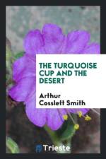 Turquoise Cup and the Desert af Arthur Cosslett Smith