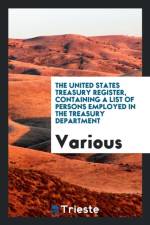 United States Treasury Register, Containing a List of Persons Employed in the Treasury Department af Various