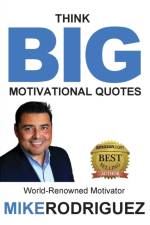 Think BIG af Mike Rodriguez