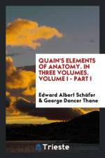 Quain's Elements of Anatomy. in Three Volumes. Volume I - Part I af Edward Albert