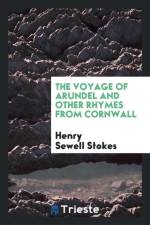 Voyage of Arundel and Other Rhymes from Cornwall af Henry Sewell Stokes