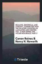 Remains, Historical and Literary, Connected with the Palatine Counties of Lancaster and Chester. Vol. 2-New Series; The Vicars Rochdale, Part 2 af Henry H Howorth