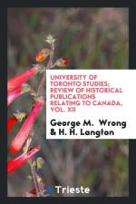University of Toronto Studies; Review of Historical Publications Relating to Canada, Vol. XII af George M Wrong