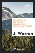Guide to the Practical Elements of Electrical Testing af J Warren
