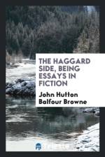 Haggard Side, Being Essays in Fiction af John Hutton Balfour Browne