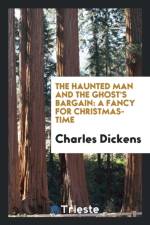 Haunted Man and the Ghost's Bargain af Dickens