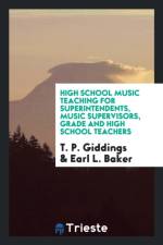 High School Music Teaching for Superintendents, Music Supervisors, Grade and High School Teachers af Earl L Baker