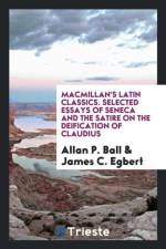 Macmillan's Latin Classics. Selected Essays of Seneca and the Satire on the Deification of Claudius af Allan P Ball