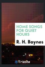 Home Songs for Quiet Hours af R H Baynes