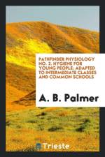 Pathfinder Physiology No. 2. Hygiene for Young People af A B Palmer