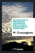 Influence of Descartes on Metaphysical Speculation in England af W Cunningham