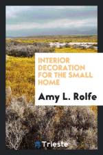 Interior Decoration for the Small Home af Amy L Rolfe