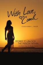 With Love, Coach Stories to Unlock the Prison Within af Coach Mara Leigh Taylor