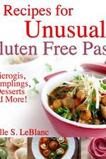 Recipes for Unusual Gluten Free Pasta af Danielle S LeBlanc