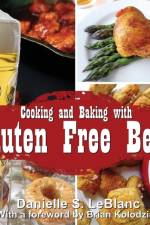Cooking and Baking with Gluten Free Beer af Danielle S LeBlanc