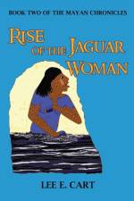 Rise of the Jaguar Woman af Lee E Cart