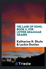 Land of Song. Book II. for Lower Grammar Grades af Larkin Dunton