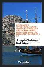 Hutchinson's Physiological Series. Lessons in Physiology and Hygiene af Joseph Chrisman Hutchison