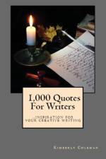 1,000 Quotes For Writers af Kimberly Coleman