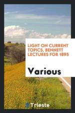 Light on Current Topics, Bennett Lectures for 1895 af Various