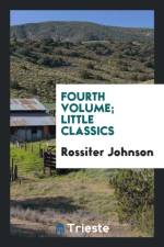 Fourth Volume; Little Classics af Rossiter Johnson