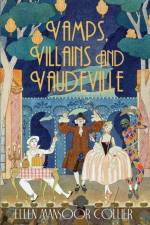 Vamps, Villains and Vaudeville af Ellen Mansoor Collier