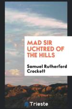 Mad Sir Uchtred of the Hills af Samuel Rutherford Crockett