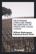 Riverside Literature Series. the Merchant of Venice and Julius Caesar af William Shakespeare