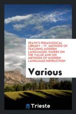 Heath's Pedagogical Library - 17. Methods of Teaching Modern Languages af Various