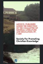 Mexico. Published Under the Direction of the Committee of General Literature and Education; Pp. 1-209 af Society for Promotin Christian Knowledge
