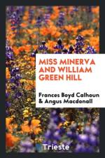 Miss Minerva and William Green Hill af Frances Boyd Calhoun