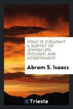 What Is Judaism? a Survey of Jewish Life, Thought and Achievement af Abram S Isaacs