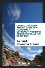 On the Authorized Version of the New Testament af Richard Chenevix Trench