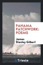 Panama Patchwork; Poems af James Stanley Gilbert