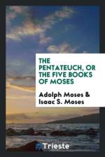 Pentateuch, or the Five Books of Moses af Isaac S Moses