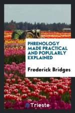 Phrenology Made Practical and Popularly Explained af Frederick Bridges